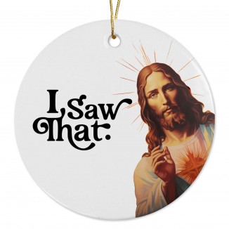 I Saw That Funny Jesus Ornament 2023 Funny Christmas Ornament Gift