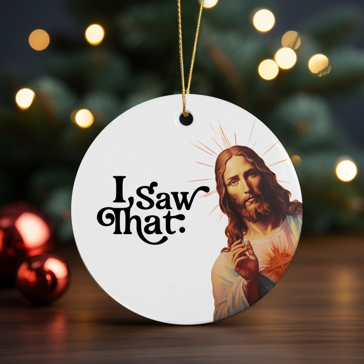 I Saw That Funny Jesus Ornament 2023 Funny Christmas Ornament Gift