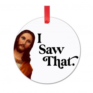 Funny Christmas Ornaments - I Saw That Jesus Ornament - for Women Men